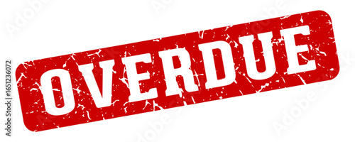overdue rectangular sign. overdue stamp