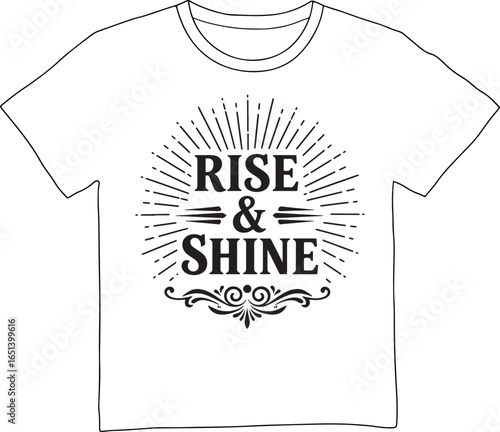 T shirt design featuring rise and shine motivational quote isolated on white background