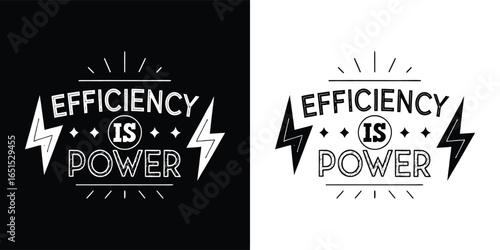 Efficiency is power, a motivational quote featuring lightning bolts and a silhouette, available in both black and white formats
