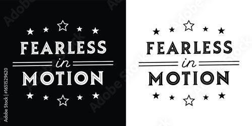 Fearless in motion, a bold typographic design with stars and lines, conveying courage and dynamism in black and white