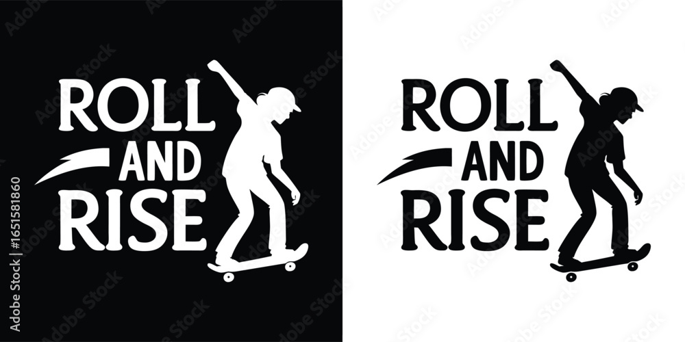 Fototapeta premium Skateboarding graphic with the text roll and rise and a skateboarder silhouette, shown in both black and white versions
