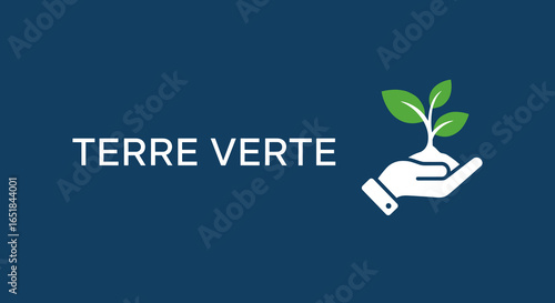 TERRE VERTE. Logo conceptuel pour l'environnement, l'écologie et la durabilité. Main tenant une jeune plante verte, symbole de croissance, d'agriculture et de protection de la nature.