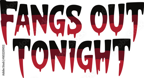 Fangs Out Tonight Dripping Text halloween spooky