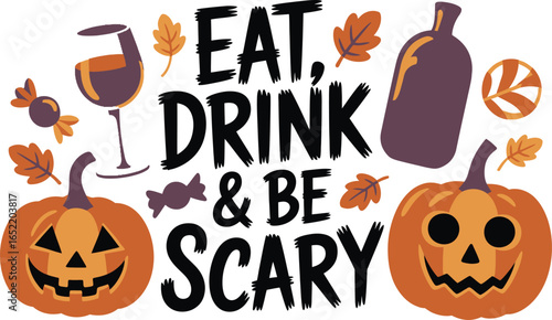 Eat Drink and Be Scary Halloween text illustration