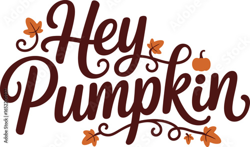 Hey Pumpkin autumn phrase with leaves fall season