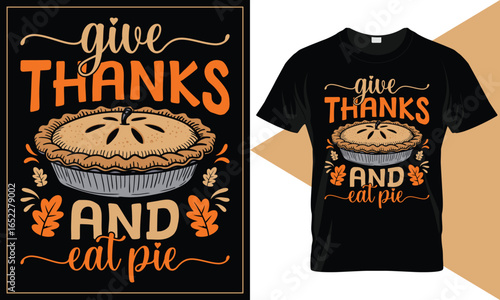 Give Thanks and Eat Pie Autumn Fall Saying Graphic Vector Art for T-Shirt Design