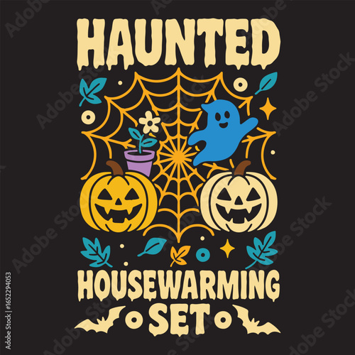 Haunted Housewarming Set - Halloween Autumn T-shirt Vector, Happy Halloween Vibes, Haunted Autumn Design, Creepy Autumn Tee Shirt, Halloween Horror Saying, Pumpkin Ghost Clipart, Spooky Shirt 