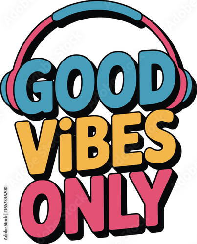 Good Vibes Only with Headphones Graphic Design for Positive Energy and Relaxation Concept Art