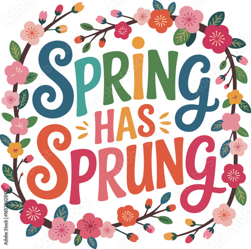 Fotografía Spring Has Sprung Floral Wreath Design with Vibrant Typography on Transparent Ba