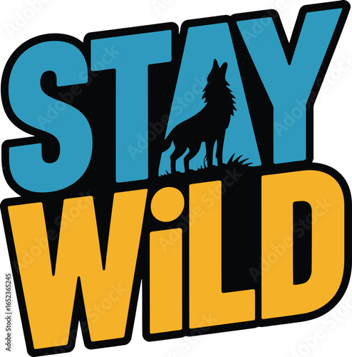 Stay Wild Graphic with Wolf Silhouette for Nature Enthusiasts and Adventure Seekers