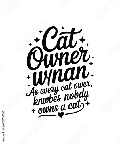 cat owner wanan as every cat owner 