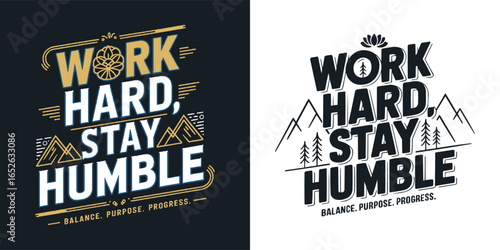 Work hard stay humble motivational typography with mountain and nature elements for balance, progress, inspiration, and t shirt design
