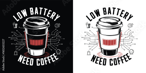 Low battery need coffee typography with paper cup and circuit graphic for caffeine lovers, technology humor, and t shirt design