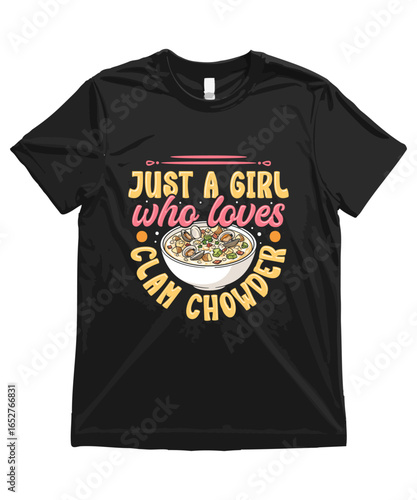 Just a girl who loves Clam Chowder, Funny Clam Chowder T Shirt Design Clam Chowder Illustration Clam Chowder Clipart Cute Food Art and Funny Clam Chowder Illustration