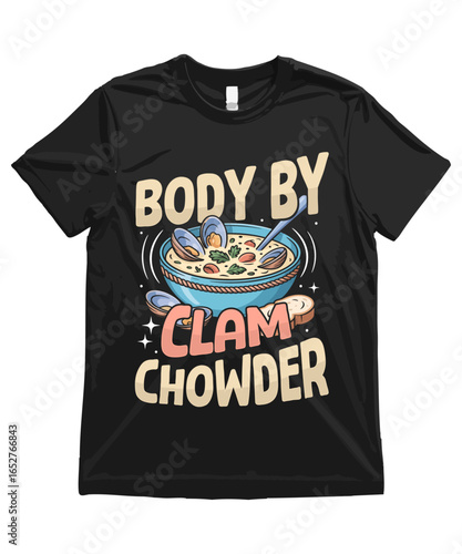 Body by Clam Chowder, Funny Clam Chowder T Shirt Design Clam Chowder Illustration Clam Chowder Clipart Cute Food Art and Funny Clam Chowder Illustration