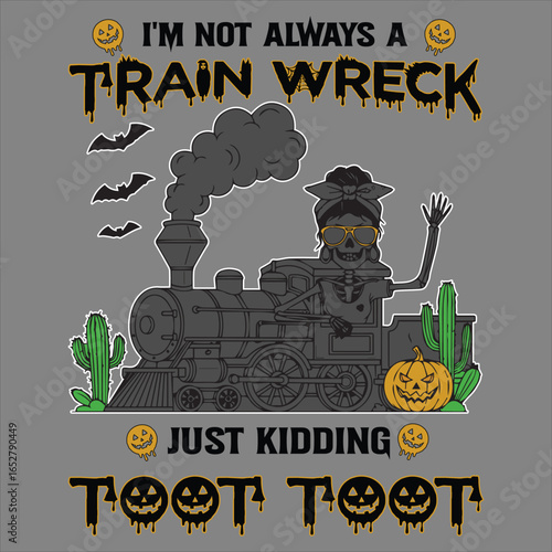 Halloween Humor I’m Not Always A Train Wreck Just Kidding Toot Funny EPS,  Retro Humor Skeleton Trendy Halloween EPS, Spooky Season EPS File
