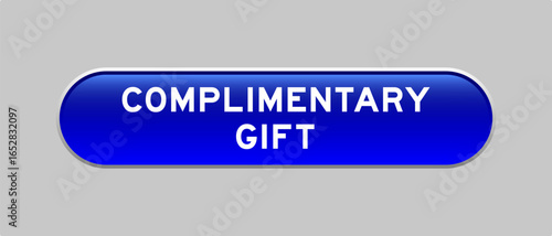 Blue color capsule shape button with word complimentary gift on gray background