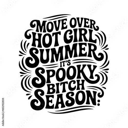 Move Over Hot Girl Summer, It's Spooky Bitch Season. Vector Design Isolated on White Background