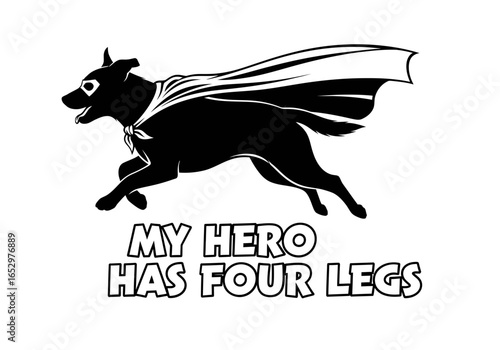 My hero has four legs dog quote isolated on white background