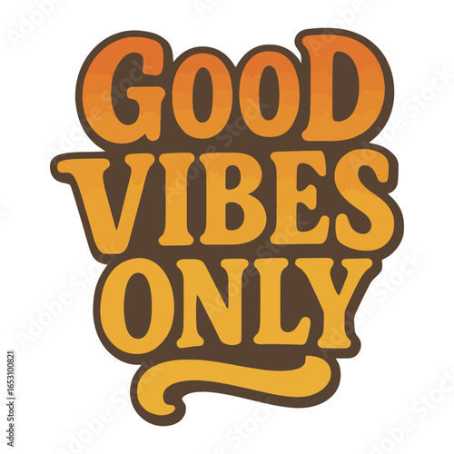 Good vibes only is the title of the image. The image is a poster with a yellow background and orange text. The poster has a vintage feel to it
