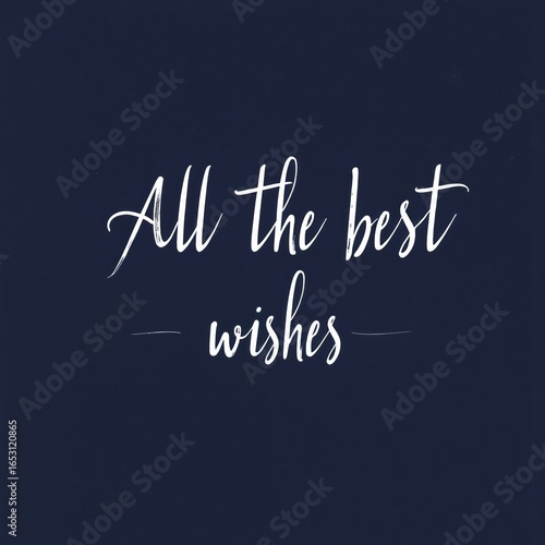Elegant handwritten text illustration saying All the best wishes. White calligraphy on dark blue background. Simple, clean design for cards, posters, invitations, or event announcements.