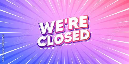 Closed sun rays gradient banner. Light burst background. We are closed tag. Business closure sign. Store bankruptcy symbol. Gradient sun rays. Sunburst light. Vector