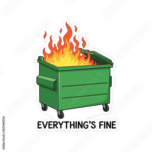 Illustration of a dumpster on fire with the words everythings fine isolated on white background, symbolizing a humorous take on difficult or chaotic situations
