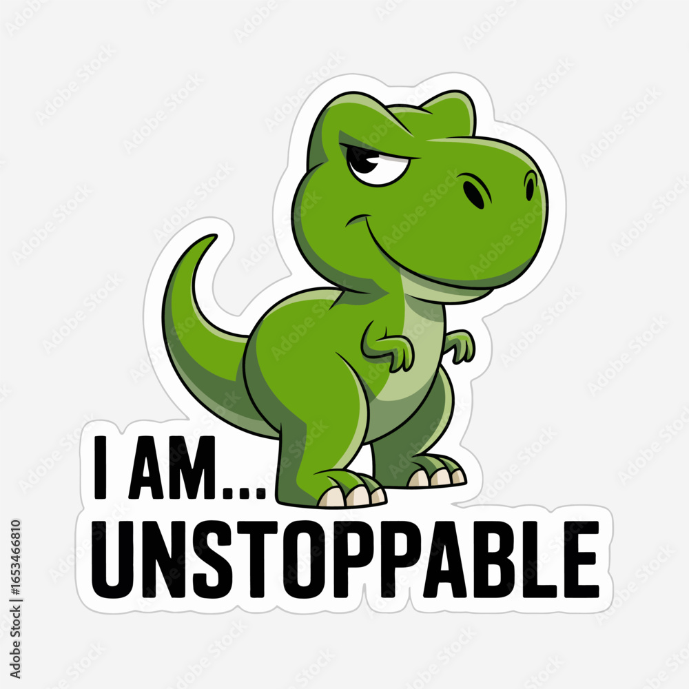 Obraz premium A cartoon green dinosaur with a smirk is standing with the text i am unstoppable isolated on white background