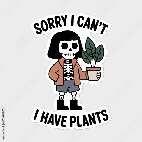 Sorry i cant i have plants sticker isolated on white background featuring a cartoon skeleton girl holding a potted plant with the text sorry i cant i have plants