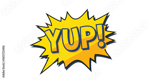 Energetic 'Yup!' Affirmation Burst: Vibrant Yellow Comic Style Explosion Depicting Positive Confirmation and Exclamation, Suitable for Designs Requiring a Touch of Playful Assertiveness and Dynamic