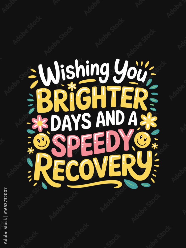 Obraz premium Wishing You Brighter Days And A Speedy Recovery Positive Encouragement T-Shirt Design for Get Well Soon, Healing, Cheer Up, and Supportive Gift