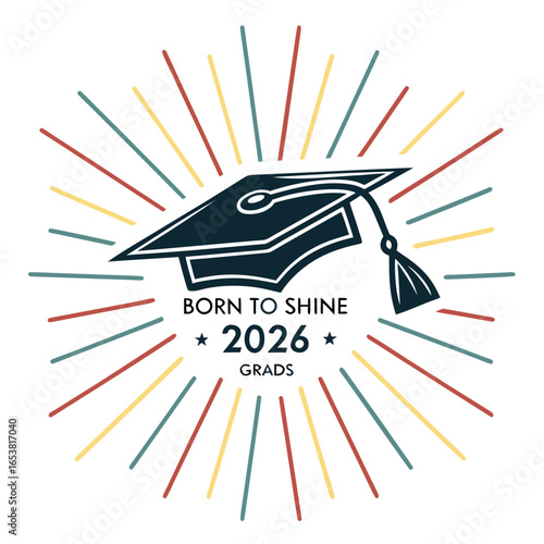 Graduation cap with the words born to shine 2026 grads isolated on white background