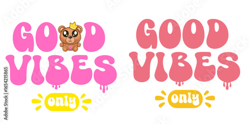 Good vibes text vector sticker with cute teddy bear isolated on white Background. Teddy bear shirt design for kids. Animals lover poster sticker banner design with slogan and baby animal