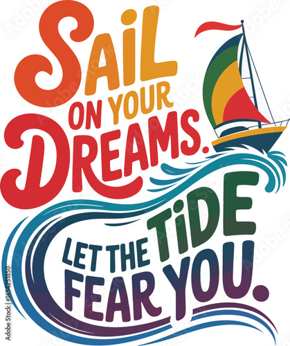 Sail on your dreams let the tide carry you inspirational quote with sailboat T Shirt Design