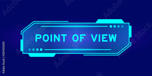 Futuristic hud banner that have word point of view on user interface screen on blue background