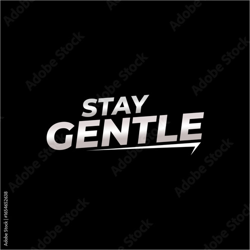 Photography Stay Gentle. Inspirational quote lettering design