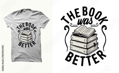 the book was better t shirt Printing design 
