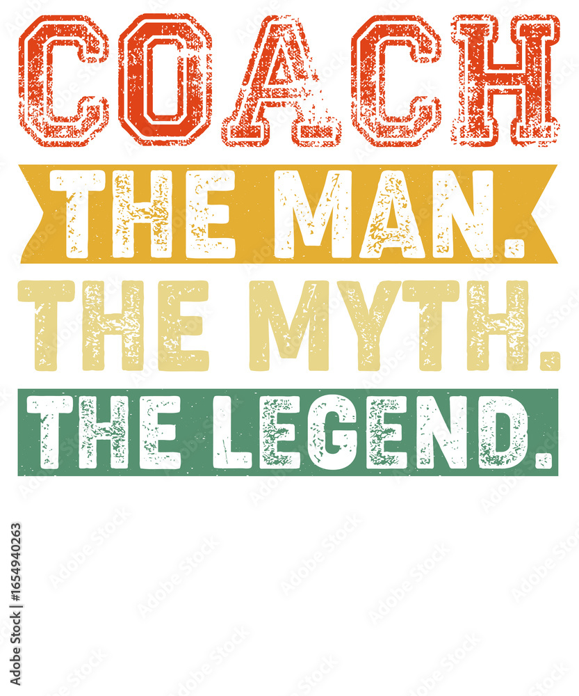Fototapeta premium Coach the man the myth the legend text in orange yellow and green on a black background design