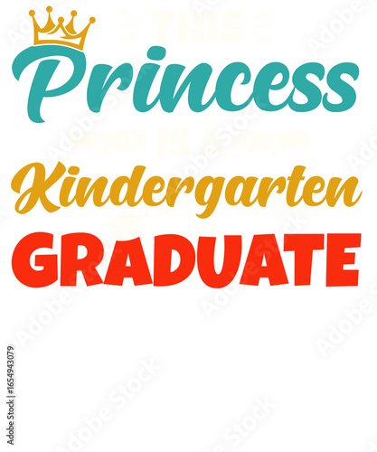A princess is a kindergarten graduate design with a crown and colorful text on a black background