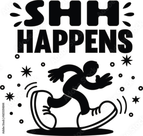 Shh Happens funny pun quote with running cartoon character silhouette. Vector typography design.