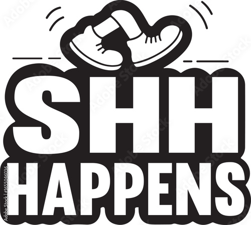 Shh Happens funny pun slogan with stumbling cartoon feet. Vector sticker design.