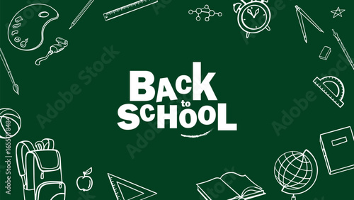 Back to School banner template on green chalkboard surrounded by school supplies frame. doodle style background for education flyers, classroom posters, web banners, promo ads.