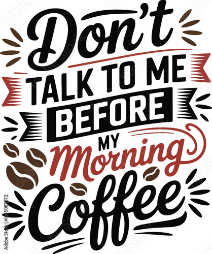 Dont talk to me before my morning coffee lettering with coffee beans vector