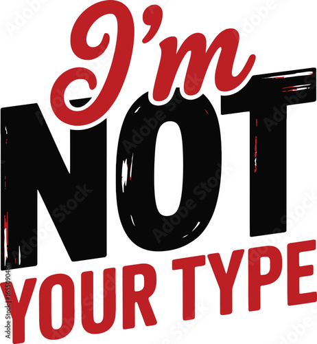 I'm Not Your Type bold red and black text graphic typography illustration