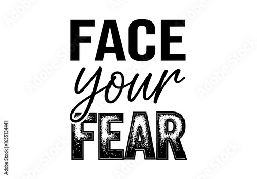 Vector art of the image shows the words face your fear in bold letters