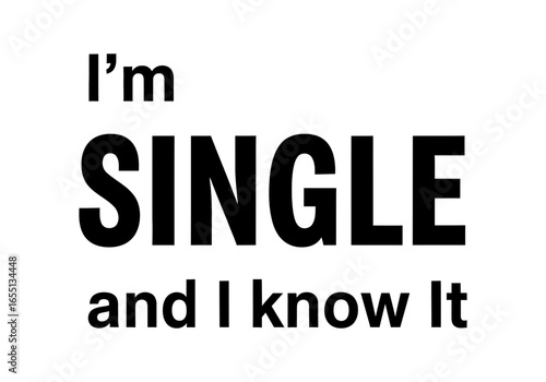 Vector art of the image displays the phrase im single and i know it