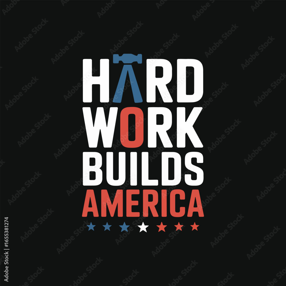 Fototapeta premium Hard Work Builds America labor day t-shirt design