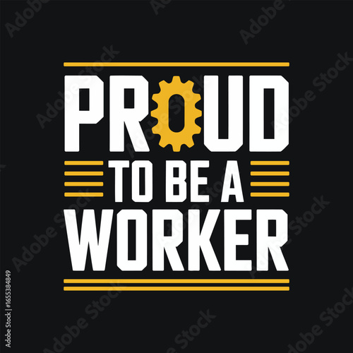 Proud to Be a Worker labor day t-shirt design