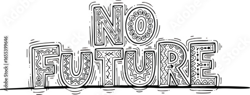 Hand-drawn, patterned letters spelling "NO FUTURE" in black and white with doodle-style embellishments.
