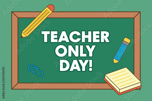 Green chalkboard with teacher only day text and school supplies vector